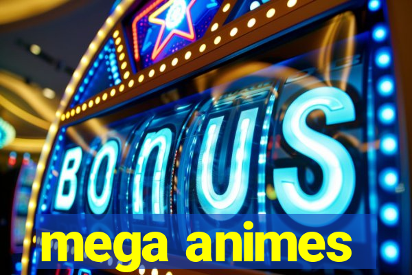 mega animes